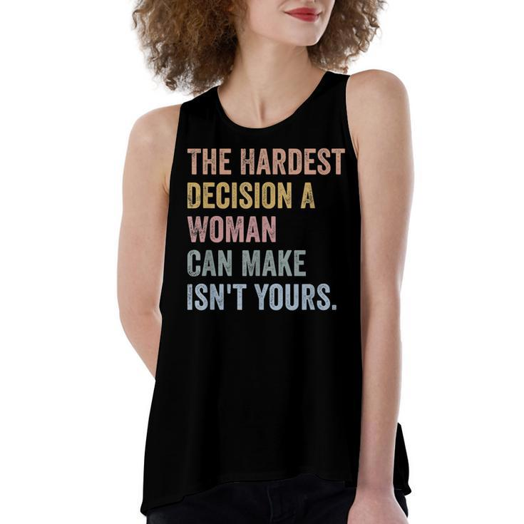 The Hardest Decision A Woman Can Make Isnt Yours Feminist  Women's Loose Fit Open Back Split Tank Top