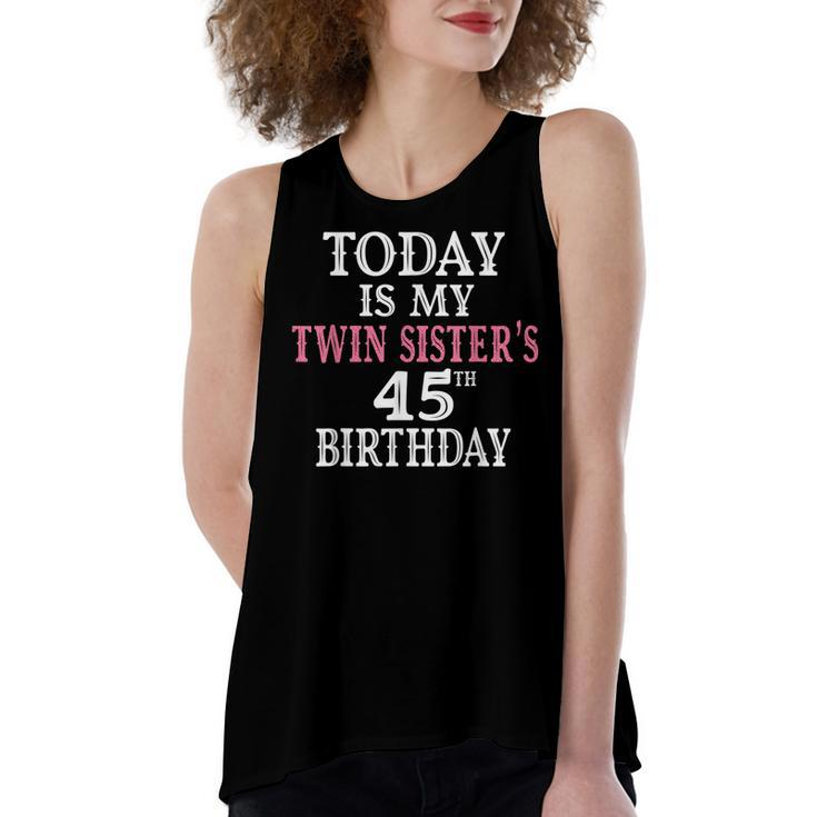 Today Is My Twin Sisters 45Th Birthday Party 45 Years Old  Women's Loose Fit Open Back Split Tank Top