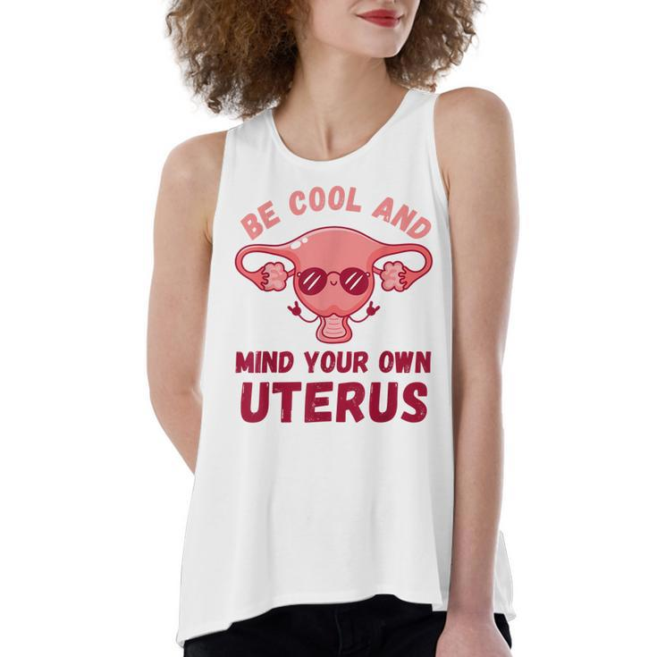 Be Cool And Mind Your Own Uterus Pro Choice Womens Rights  Women's Loose Fit Open Back Split Tank Top