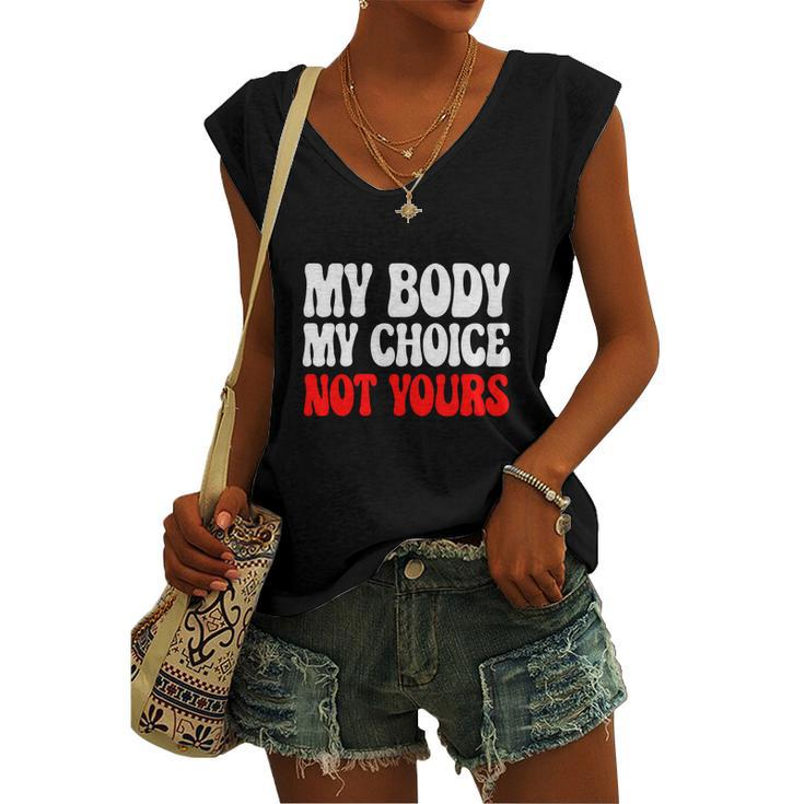 My Body My Choice Not Yours Pro Choice Women's Vneck Tank Top