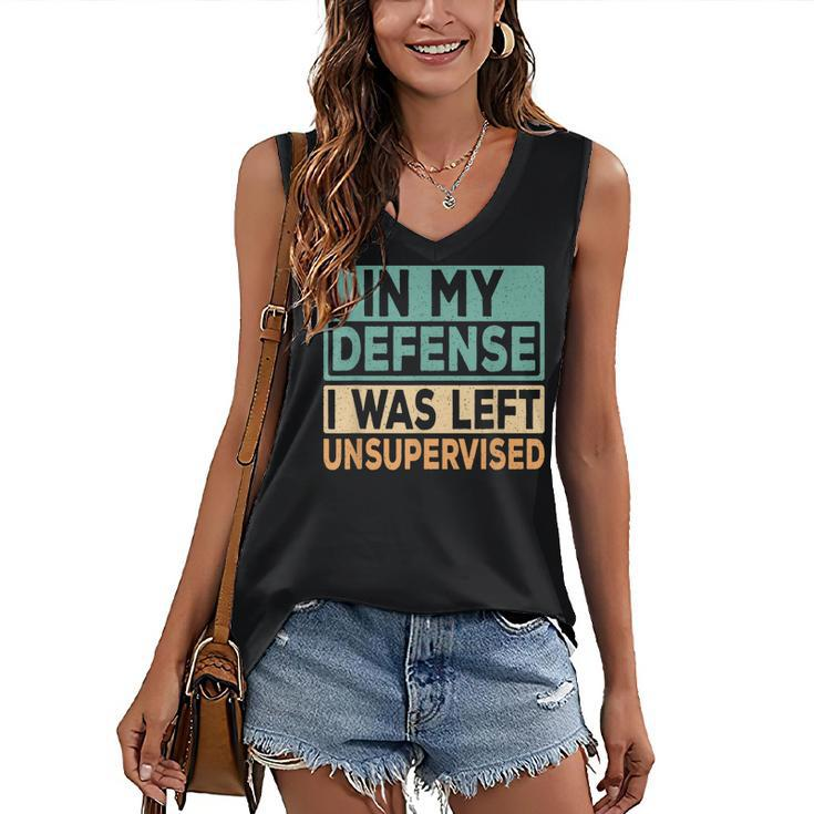 In My Defense I Was Left Unsupervised Funny Saying Retro  Women's V-neck Casual Sleeveless Tank Top