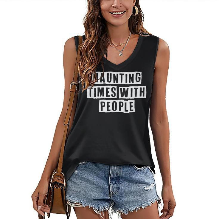 Lovely Funny Cool Sarcastic Haunting Times With People  Women's V-neck Casual Sleeveless Tank Top
