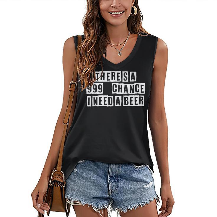 Lovely Funny Cool Sarcastic Theres A 999 Chance I Need A  Women's V-neck Casual Sleeveless Tank Top