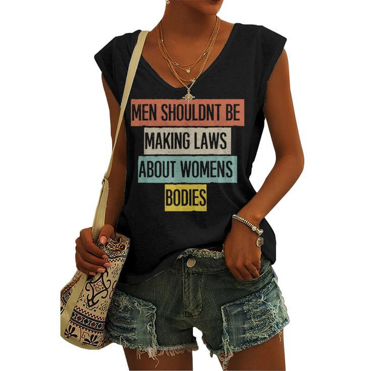 Men Shouldnt Be Making Laws About Womens Bodies Women's Vneck Tank Top