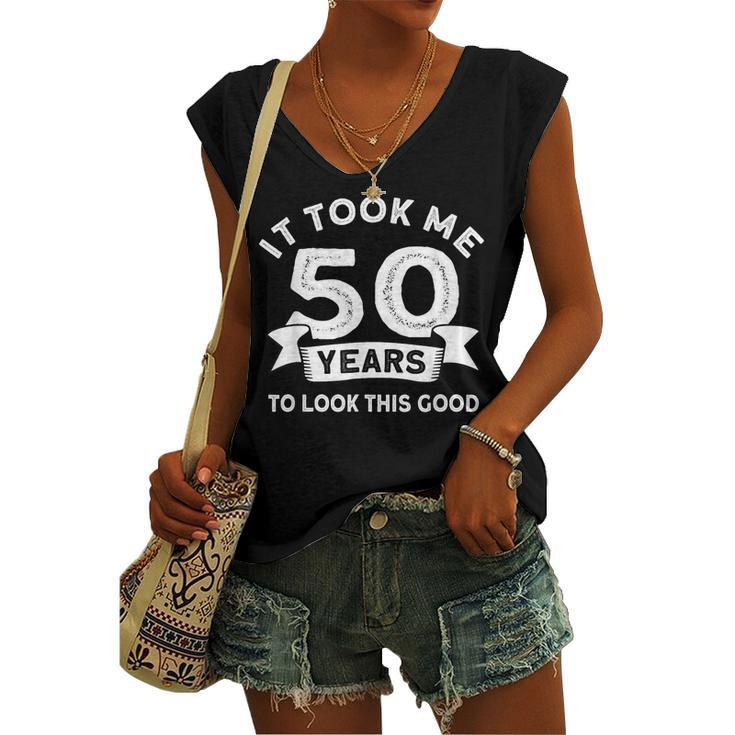 It Took Me 50 Years To Look This Good -Birthday 50 Years Old Women's Vneck Tank Top