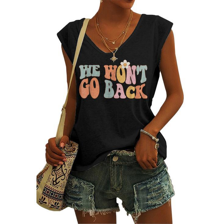 We Wont Go Back Roe V Wade Pro Choice Feminist Quote Women's Vneck Tank Top