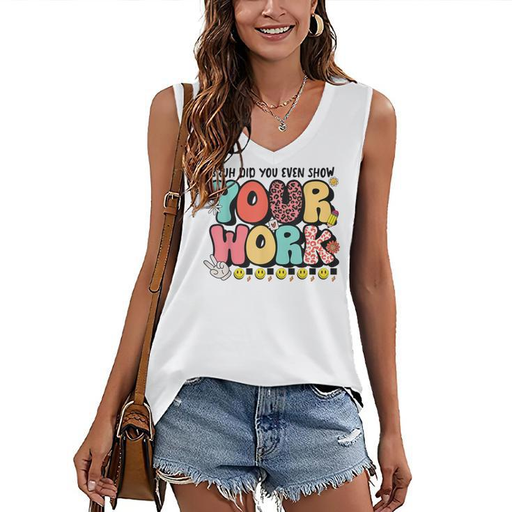 Bruh Did You Even Show Your Work - Teacher Retro Classic  Women's V-neck Casual Sleeveless Tank Top
