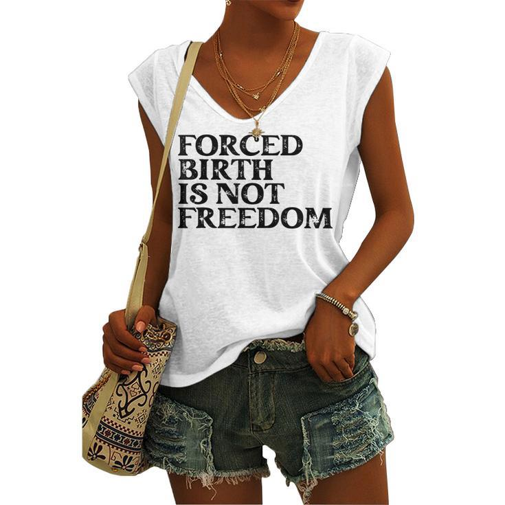 Forced Birth Is Not Freedom Feminist Pro Choice Women's Vneck Tank Top