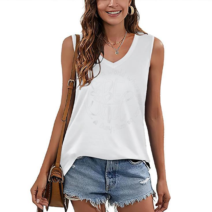 Unity Day In A World Where You Can Be Anything Be Kind  Women's V-neck Casual Sleeveless Tank Top