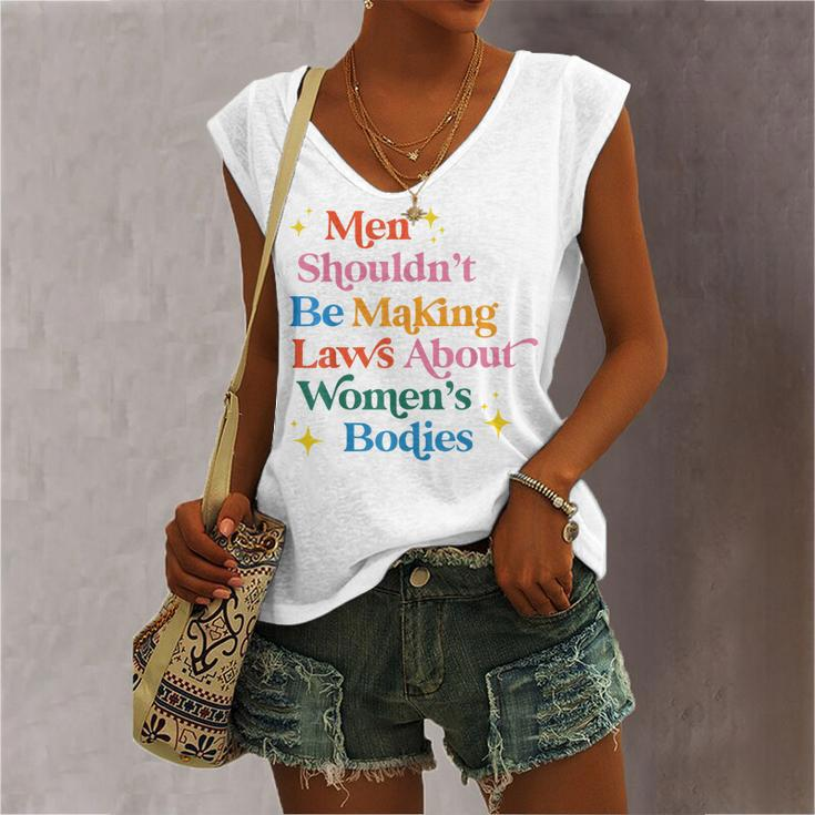 Men Shouldnt Be Making Laws About Womens Bodies Pro Choice Women's Vneck Tank Top