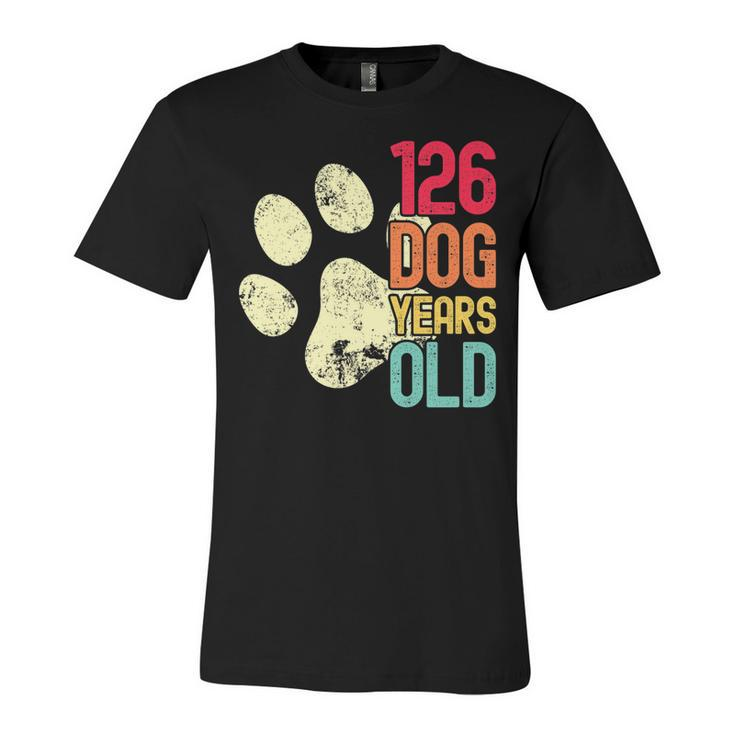 126 Dog Years Old Funny Dog Lovers 18Th Birthday   Unisex Jersey Short Sleeve Crewneck Tshirt