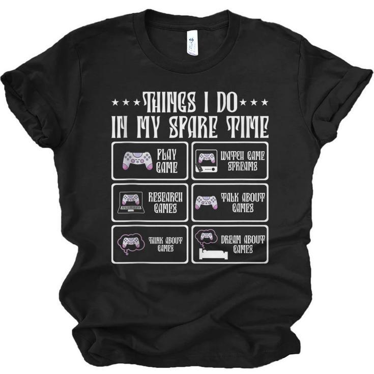 6 Things I Do In My Spare Time Video Games Gaming  Men Women T-shirt Unisex Jersey Short Sleeve Crewneck Tee