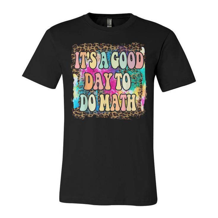 Back To School Its A Good Day To Do Math Math Teachers Unisex Jersey Short Sleeve Crewneck Tshirt