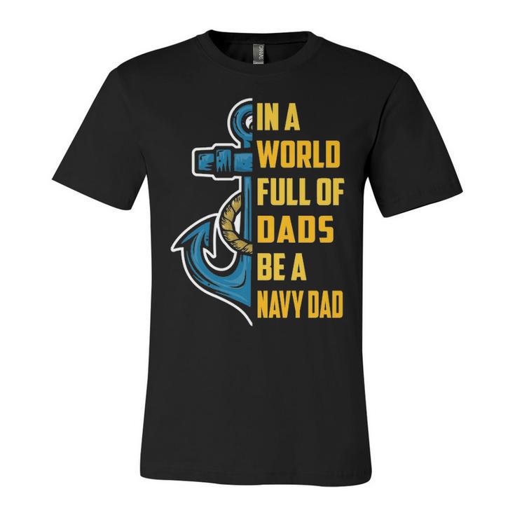 Be A Navy Dad Unisex Jersey Short Sleeve Crewneck Tshirt