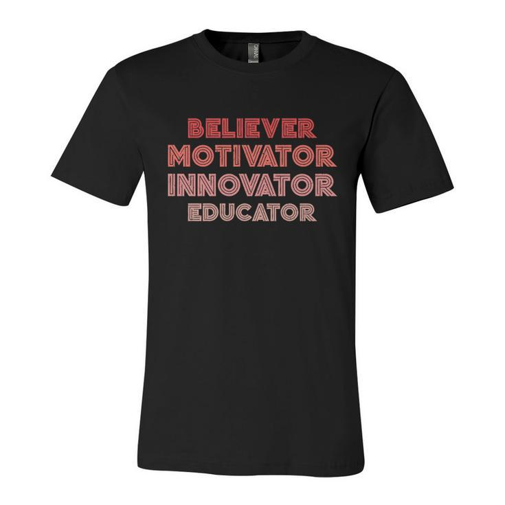 Believer Motivator Innovator Educator Gift Humor Teacher Meaningful Gift Unisex Jersey Short Sleeve Crewneck Tshirt
