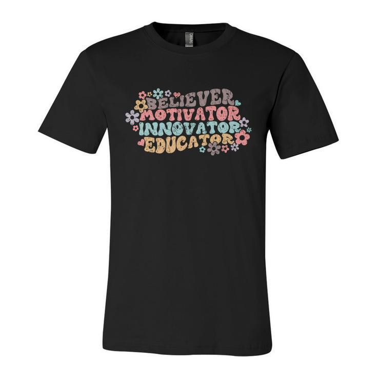 Believer Motivator Innovator Educator Teach Love Inspire Gift Unisex Jersey Short Sleeve Crewneck Tshirt