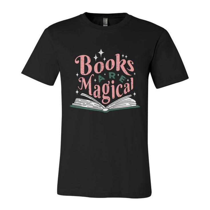 Books Are Magical Reading Quote To Encourage Literacy Gift Unisex Jersey Short Sleeve Crewneck Tshirt