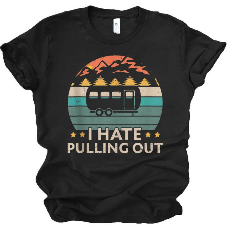 Camping I Hate Pulling Out Funny Retro Vintage Outdoor Camp  Men Women T-shirt Unisex Jersey Short Sleeve Crewneck Tee