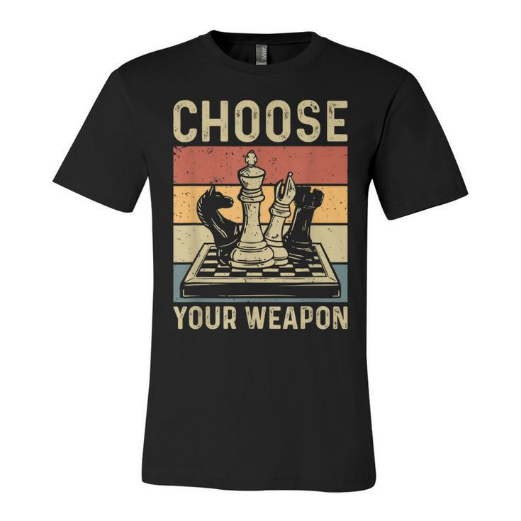 Choose Your Weapon Gag Chess Gifts Chess Players  Unisex Jersey Short Sleeve Crewneck Tshirt