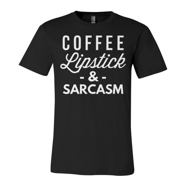 Coffee Lipstick And Sarcasm Unisex Jersey Short Sleeve Crewneck Tshirt