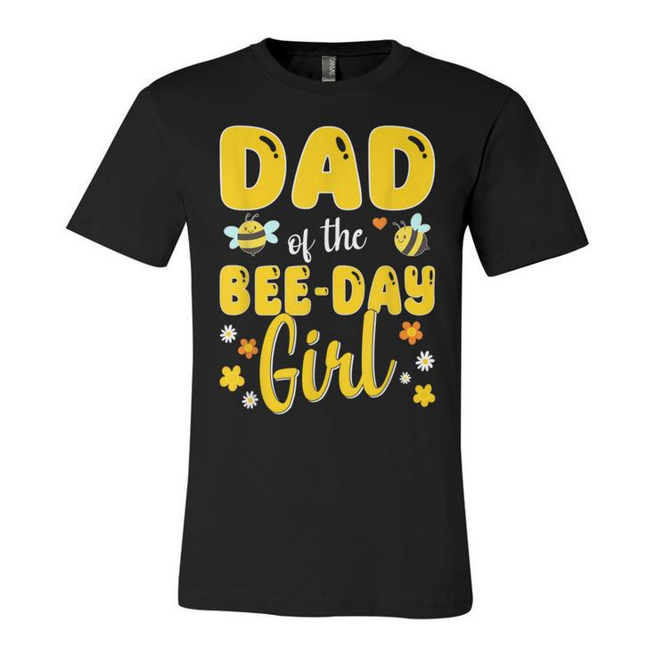 Dad Of The Bee Day Girl Birthday Family  Unisex Jersey Short Sleeve Crewneck Tshirt