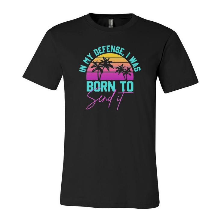 In My Defense I Was Born To Send It Vintage Retro Summer Jersey T-Shirt