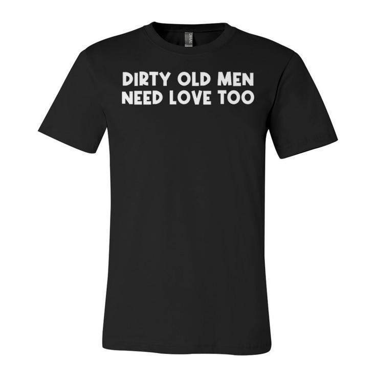 Dirty Old Men Unisex Jersey Short Sleeve Crewneck Tshirt