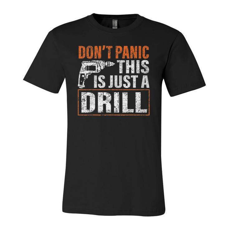 Don&8217T Panic This Is Just A Drill Tool Diy Jersey T-Shirt