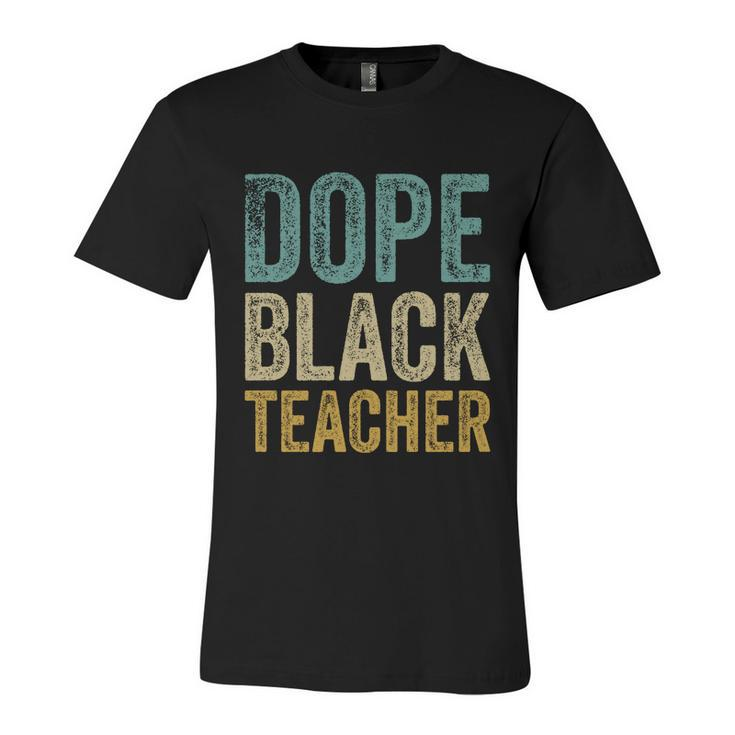 Dope Black Teacher Gift Unisex Jersey Short Sleeve Crewneck Tshirt