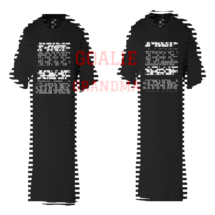 My Favorite Goalie Calls Me Grandma Soccer Hockey Lacrosse Jersey T-Shirt