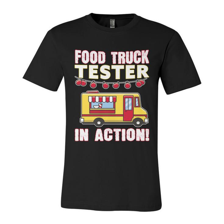Food Truck Tester In Action Gift Street Food Truck Gift Foodtruck Meaningful Gif Unisex Jersey Short Sleeve Crewneck Tshirt
