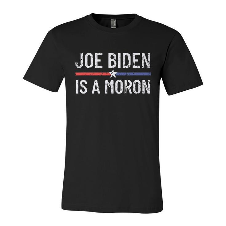 Funny Anti Joe Biden Is A Moron Pro America Political Unisex Jersey Short Sleeve Crewneck Tshirt