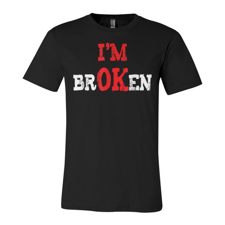 Grief Keepsake Im Ok Invisible Illness Im Broken  Unisex Jersey Short Sleeve Crewneck Tshirt