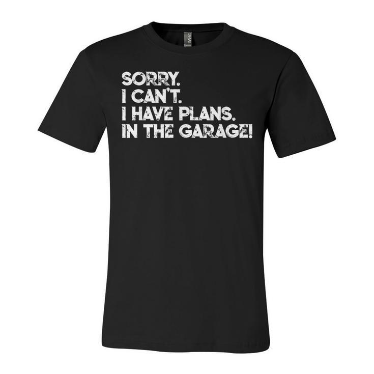 I Cant I Have Plans In The Garage Car Motorcycle Mechanic  V2 Unisex Jersey Short Sleeve Crewneck Tshirt