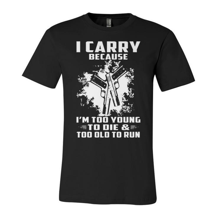 I Carry Because Unisex Jersey Short Sleeve Crewneck Tshirt
