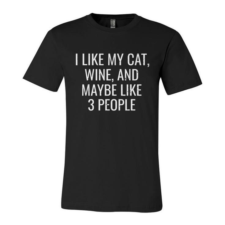 I Like My Cat Wine & Maybe 3 People Funny Pet Unisex Jersey Short Sleeve Crewneck Tshirt