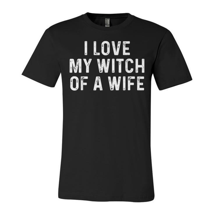 I Love My Witch Of A Wife | Funny Halloween Couples  Unisex Jersey Short Sleeve Crewneck Tshirt
