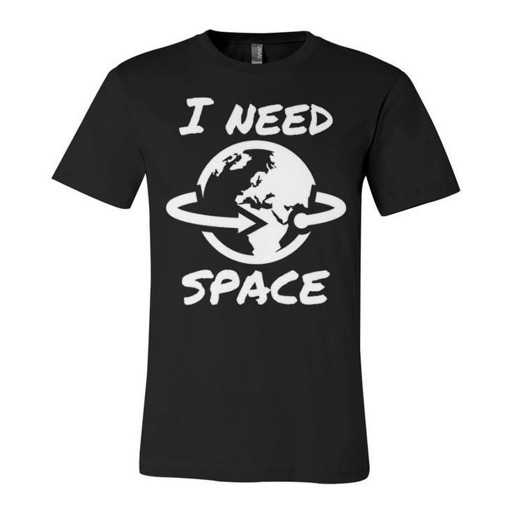 I Need Space V2 Unisex Jersey Short Sleeve Crewneck Tshirt