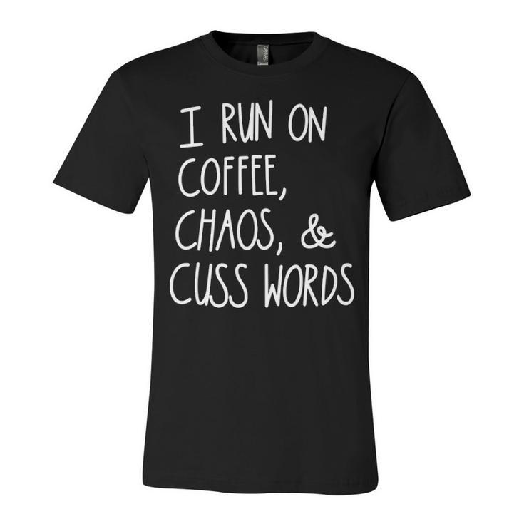 I Run On Coffee Chaos And Cuss Words V2 Unisex Jersey Short Sleeve Crewneck Tshirt