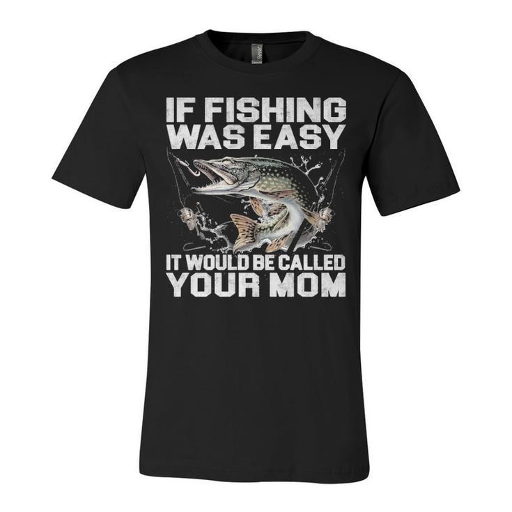 If Fishing Was Easy Unisex Jersey Short Sleeve Crewneck Tshirt