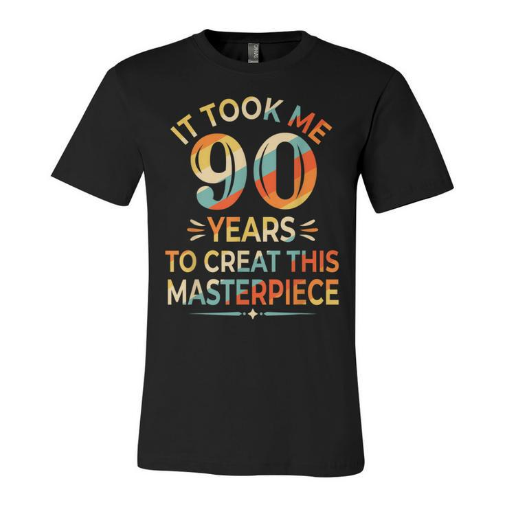 It Took Me 90 Years To Create This Masterpiece 90Th Birthday  Unisex Jersey Short Sleeve Crewneck Tshirt