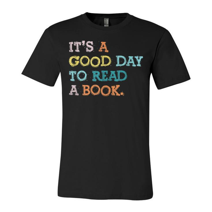 It’S A Good Day To Read A Book  Book Lovers Unisex Jersey Short Sleeve Crewneck Tshirt