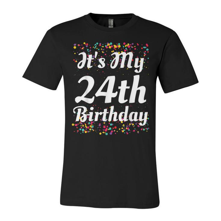 Its My 24Th Birthday  Unisex Jersey Short Sleeve Crewneck Tshirt