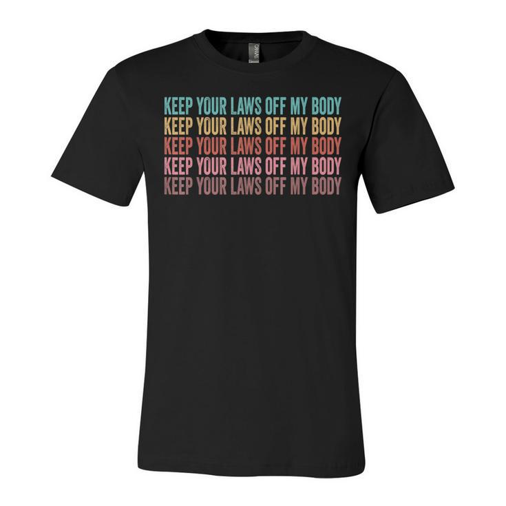 Keep Your Laws Off My Body My Choice Pro Choice Abortion  Unisex Jersey Short Sleeve Crewneck Tshirt