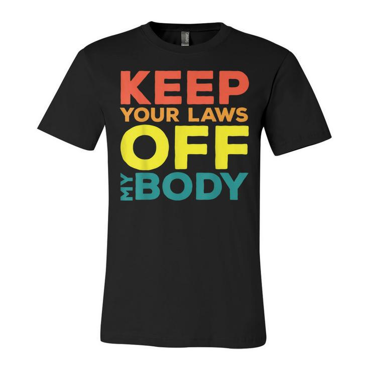 Keep Your Laws Off My Body Pro-Choice Feminist Abortion  Unisex Jersey Short Sleeve Crewneck Tshirt