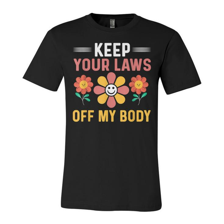 Keep Your Laws Off My Body Pro-Choice Feminist  Unisex Jersey Short Sleeve Crewneck Tshirt