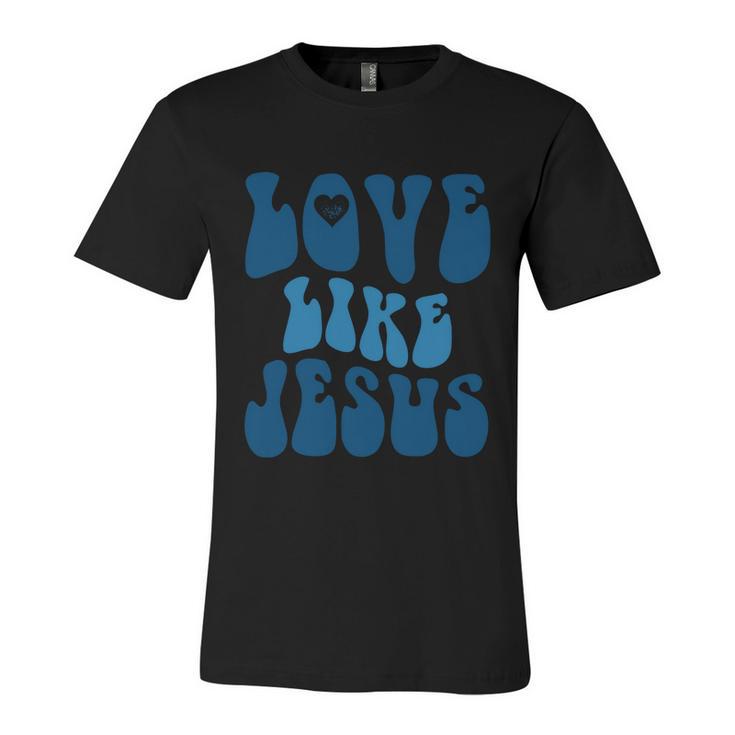 Love Like Jesus Religious God Christian Words Cute Gift Unisex Jersey Short Sleeve Crewneck Tshirt