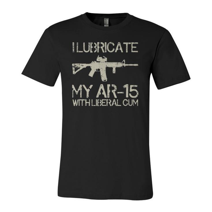 I Lubricate My Ar-15 With Liberal CUM Jersey T-Shirt