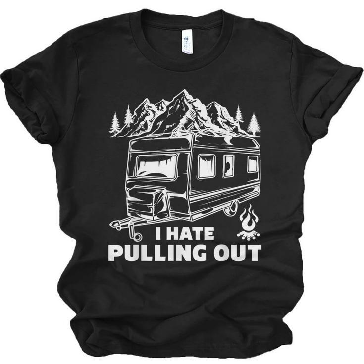 Men Women Funny Camping I Hate Pulling Out Funny  Men Women T-shirt Unisex Jersey Short Sleeve Crewneck Tee
