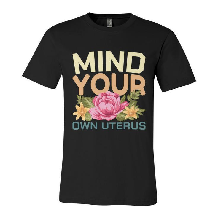Mind Your Own Uterus V5 Unisex Jersey Short Sleeve Crewneck Tshirt